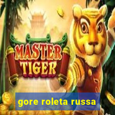 gore roleta russa